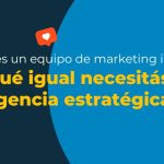 Equipo de marketing interno vs agencia estratégica